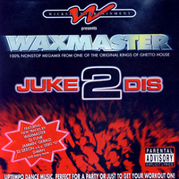 DJ Waxmaster – Juke 2 Dis